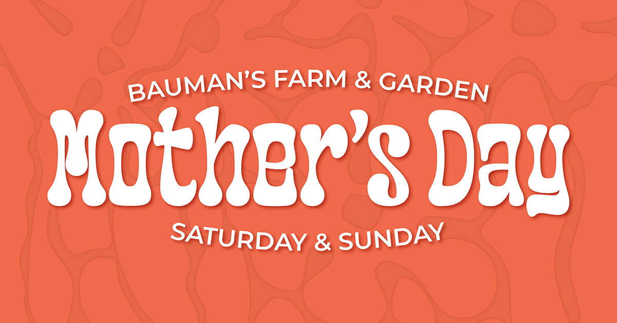 Mother's Day at Bauman Farms 2026